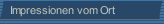 Impressionen vom Ort